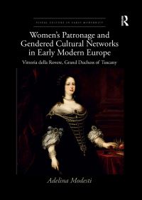 Book Cover for Women's Patronage and Gendered Cultural Networks in Early Modern Europe by Adelina Modesti