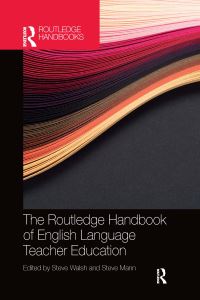 Book Cover for The Routledge Handbook of English Language Teacher Education by Steve Walsh, Steve Mann