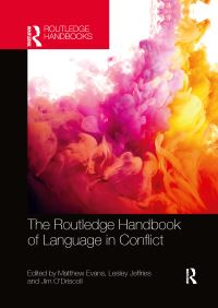 Book Cover for The Routledge Handbook of Language in Conflict by Matthew B Evans, Lesley Jeffries, Jim ODriscoll