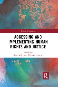 Book Cover for Accessing and Implementing Human Rights and Justice by Kurt Mills, Melissa Labonte