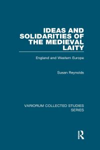 Book Cover for Ideas and Solidarities of the Medieval Laity by Susan Reynolds