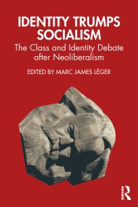 Book Cover for Identity Trumps Socialism by Marc James Léger