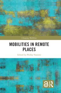 Book Cover for Mobilities in Remote Places by Phillip Vannini