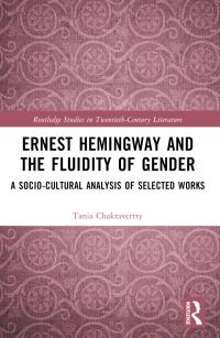 Book Cover for Ernest Hemingway and the Fluidity of Gender by Tania Chakravertty