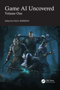 Book Cover for Game AI Uncovered. Volume One by Paul Roberts