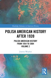 Book Cover for Polish American History After 1939 Volume 2 by Joanna Wojdon