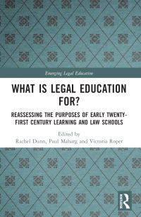 Book Cover for What Is Legal Education For? by Rachel Dunn, Paul Maharg, Victoria Roper