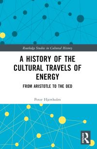 Book Cover for A History of the Cultural Travels of Energy by Peter Hjertholm