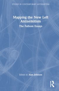 Book Cover for Mapping the New Left Antisemitism by Alan Johnson