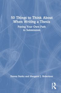 Book Cover for 50 Things to Think About When Writing a Thesis by Donna Starks, Margaret J Robertson
