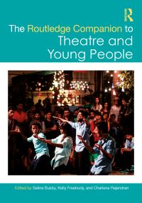 Book Cover for The Routledge Companion to Theatre and Young People by Selina Busby, Kelly Freebody, Charlene Rajendran