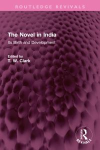 Book Cover for The Novel in India by T W Clark