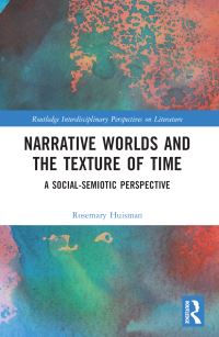 Book Cover for Narrative Worlds and the Texture of Time by Rosemary Huisman