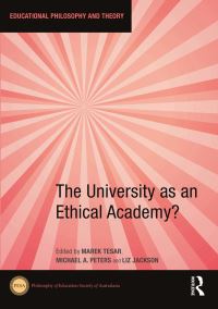 Book Cover for The University as an Ethical Academy? by Marek Tesar, Michael Peters, Liz Jackson