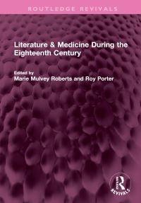 Book Cover for Literature and Medicine During the Eighteenth Century by Marie MulveyRoberts, Roy Porter