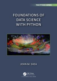 Book Cover for Foundations of Data Science With Python by John M Shea