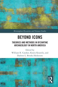 Book Cover for Beyond Icons by William R Caraher, Kostas Kourelis, Darlene L Brooks Hedstrom