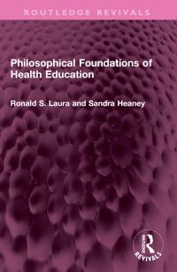 Book Cover for Philosophical Foundations of Health Education by Ronald S Laura, Sandra Heaney