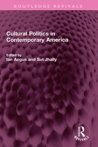 Book Cover for Cultural Politics in Contemporary America by Ian Angus, Sut Jhally