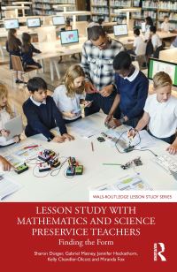 Book Cover for Lesson Study With Mathematics and Science Preservice Teachers by Sharon Dotger, Gabriel Matney, Jennifer Heckathorn, Kelly ChandlerOlcott, Miranda Fox