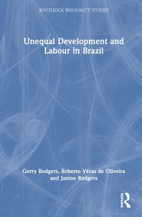 Book Cover for Unequal Development and Labour in Brazil by Gerry Rodgers, Roberto Véras de Oliveira, Janine Rodgers