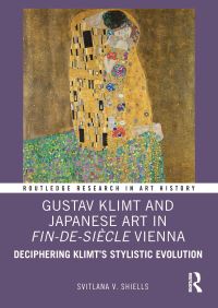 Book Cover for Gustav Klimt and Japanese Art in Fin-De-Siècle Vienna by Svitlana V Shiells