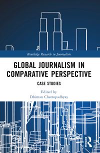Book Cover for Global Journalism in Comparative Perspective by Dhiman Chattopadhyay