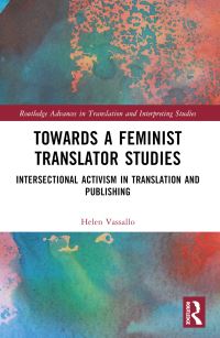 Book Cover for Towards a Feminist Translator Studies by Helen Vassallo