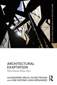 Book Cover for Architectural Exaptation by Alessandro Melis, Telmo Pievani, Jose Antonio LaraHernandez