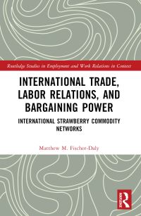 Book Cover for International Trade, Labor Relations, and Bargaining Power by Matthew M FischerDaly