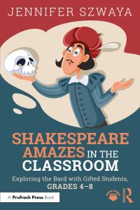 Book Cover for Shakespeare Amazes in the Classroom Grades 4-8 by Jennifer Szwaya