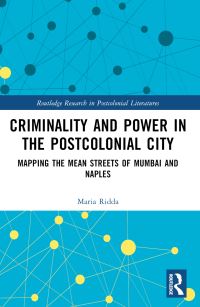 Book Cover for Criminality and Power in the Postcolonial City by Maria Ridda