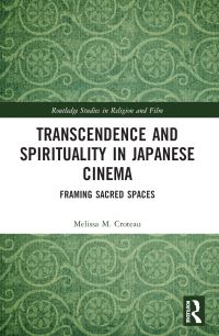 Book Cover for Transcendence and Spirituality in Japanese Cinema by Melissa Croteau