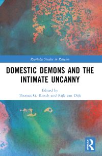 Book Cover for Domestic Demons and the Intimate Uncanny by Thomas G Kirsch, Kirsten Mahlke, Rijk van Dijk