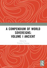 Book Cover for A Compendium of World Sovereigns. Volume I Ancient by Timothy Venning