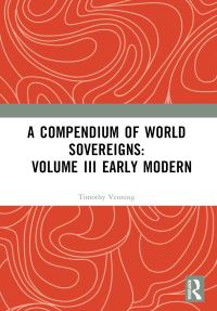 Book Cover for A Compendium of World Sovereigns. Volume III Early Modern by Timothy Venning