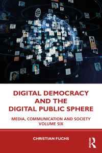 Book Cover for Digital Democracy and the Digital Public Sphere by Christian Fuchs