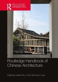 Book Cover for Routledge Handbook of Chinese Architecture by Jianfei Zhu, Wei Chen, Li Hua