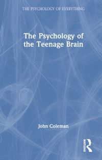 Book Cover for The Psychology of the Teenage Brain by John C Coleman