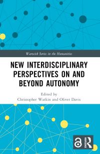 Book Cover for New Interdisciplinary Perspectives On and Beyond Autonomy by Christopher Watkin, Oliver Davis