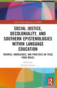 Book Cover for Social Justice, Decoloniality, and Southern Epistemologies Within Language Education by Vander Tavares