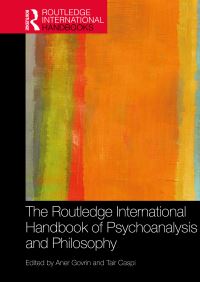 Book Cover for The Routledge International Handbook of Psychoanalysis and Philosophy by Aner Govrin, Tair Caspi