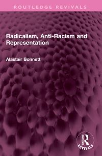 Book Cover for Radicalism, Anti-Racism and Representation by Alastair Bonnett
