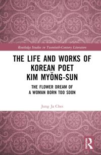 Book Cover for The Life and Works of Korean Poet Kim Myong-Sun by Jung Ja Choi