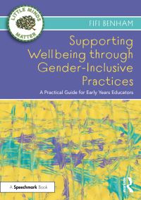 Book Cover for Supporting Wellbeing Through Gender-Inclusive Practices by Fifi Benham