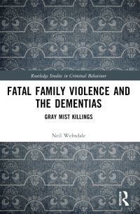 Book Cover for Fatal Family Violence and the Dementias by Neil Websdale