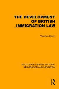 Book Cover for The Development of British Immigration Law by Vaughan Bevan