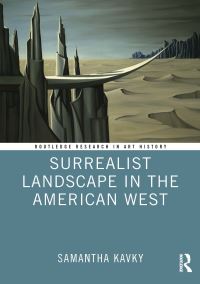 Book Cover for Surrealist Landscape in the American West by Samantha Kavky
