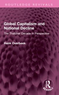 Book Cover for Global Capitalism and National Decline by Henk Overbeek