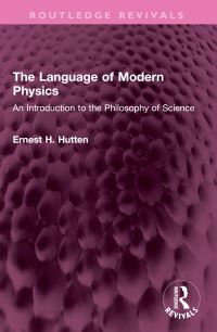Book Cover for The Language of Modern Physics by Ernest H Hutten
